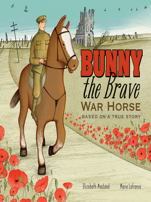 Title details for Bunny the Brave War Horse by Elizabeth MacLeod - Available